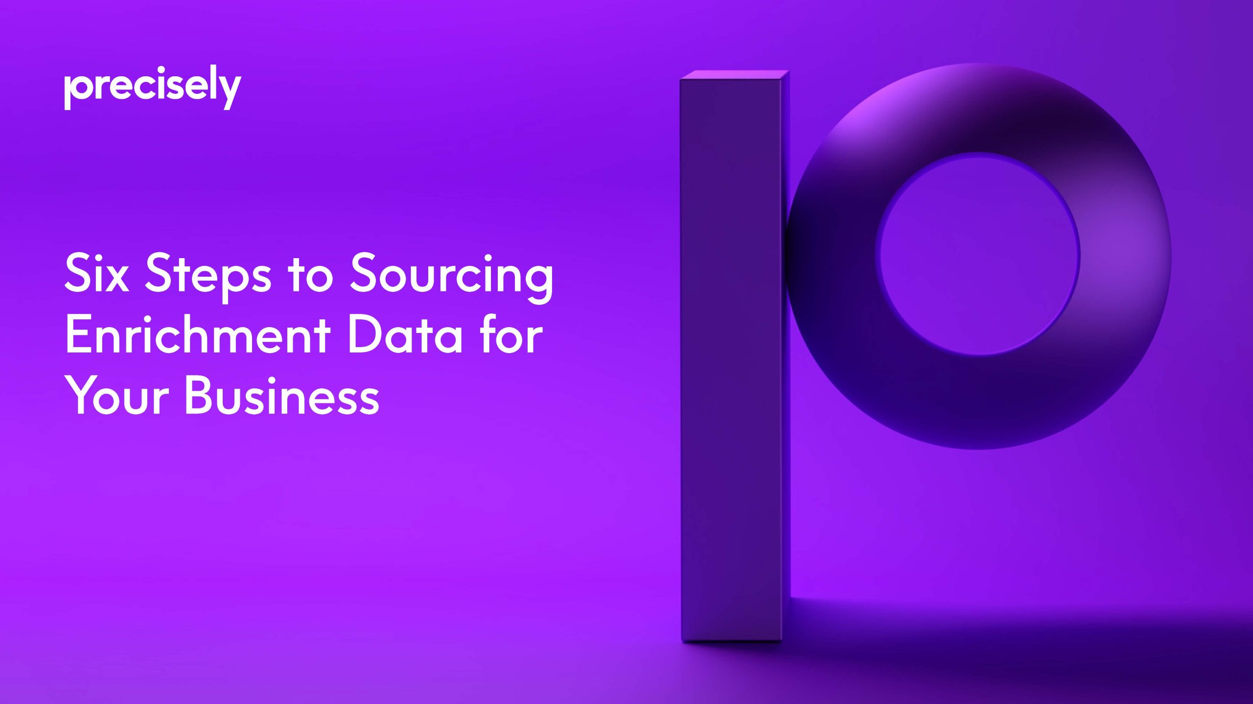 Six Steps to Sourcing Enrichment Data for Your Business Six Steps to Sourcing Enrichment Data for Your Business
